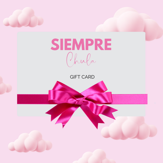 Siempre Chula Gift Card